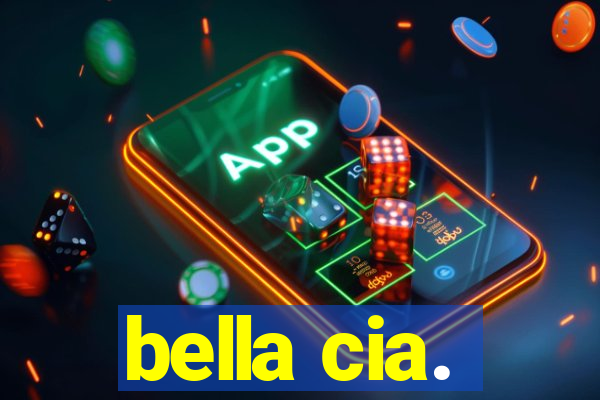 bella cia.